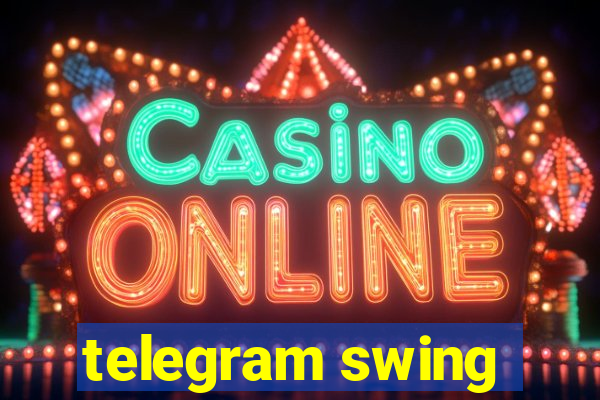 telegram swing